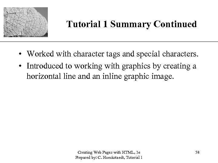 Tutorial 1 Summary Continued XP • Worked with character tags and special characters. •