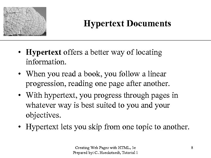 Hypertext Documents XP • Hypertext offers a better way of locating information. • When