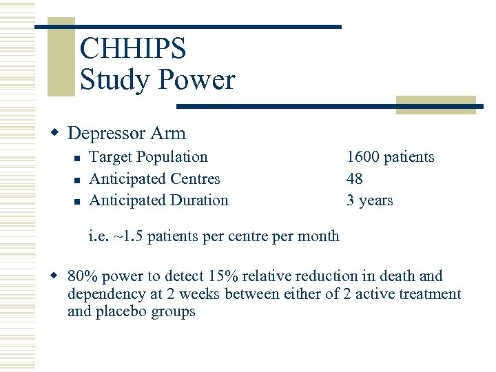 CHHIPS Study Power w Depressor Arm n n n Target Population Anticipated Centres Anticipated