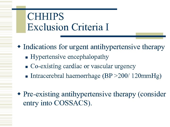 CHHIPS Exclusion Criteria I w Indications for urgent antihypertensive therapy n n n Hypertensive