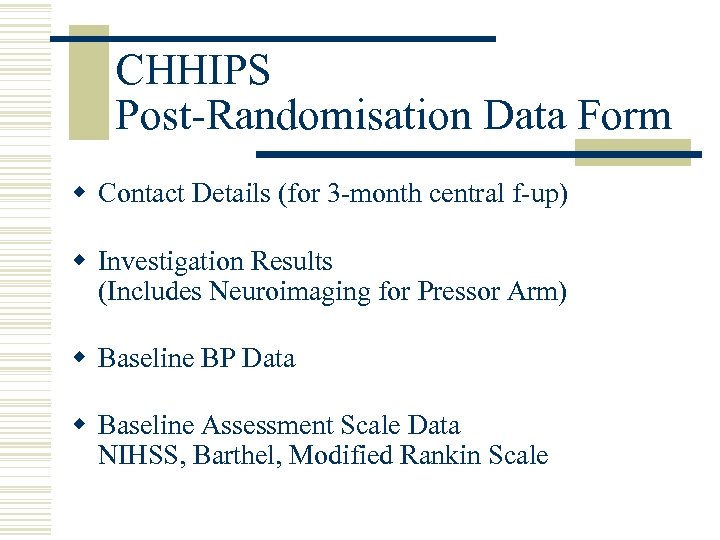 CHHIPS Post-Randomisation Data Form w Contact Details (for 3 -month central f-up) w Investigation