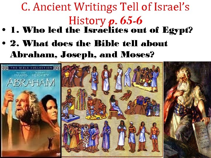 C. Ancient Writings Tell of Israel’s History p. 65 -6 • 1. Who led