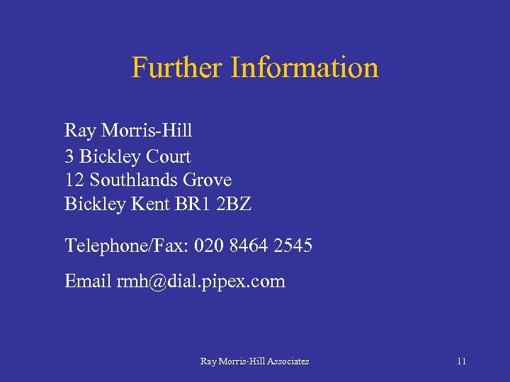 Further Information Ray Morris-Hill 3 Bickley Court 12 Southlands Grove Bickley Kent BR 1