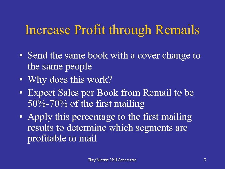 Increase Profit through Remails • Send the same book with a cover change to