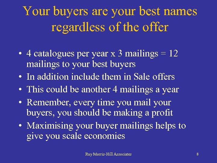 Your buyers are your best names regardless of the offer • 4 catalogues per