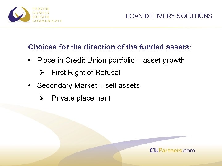 LOAN DELIVERY SOLUTIONS Choices for the direction of the funded assets: • Place in