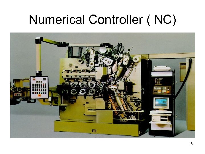 Numerical Controller ( NC) 3 
