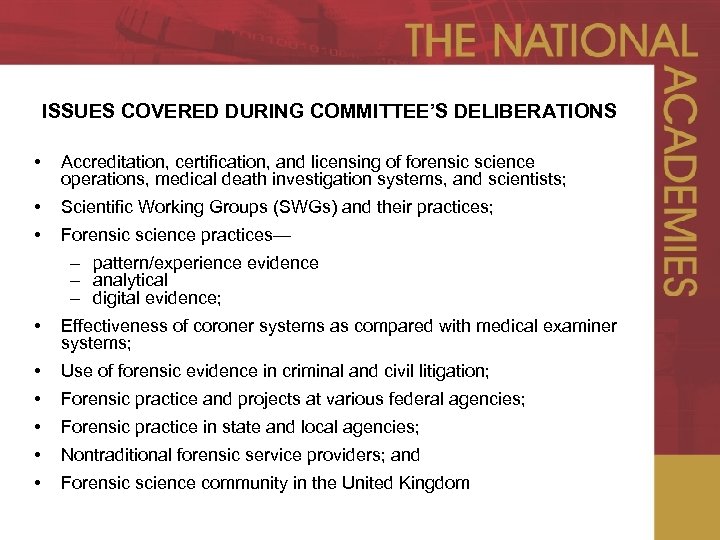 ISSUES COVERED DURING COMMITTEE’S DELIBERATIONS • Accreditation, certification, and licensing of forensic science operations,