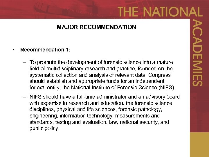 MAJOR RECOMMENDATION • Recommendation 1: – To promote the development of forensic science into