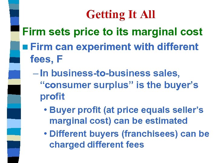Getting It All Firm sets price to its marginal cost n Firm can experiment