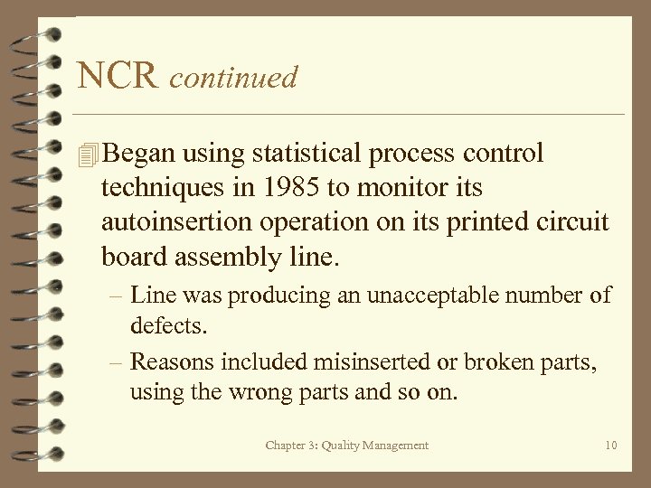 NCR continued 4 Began using statistical process control techniques in 1985 to monitor its