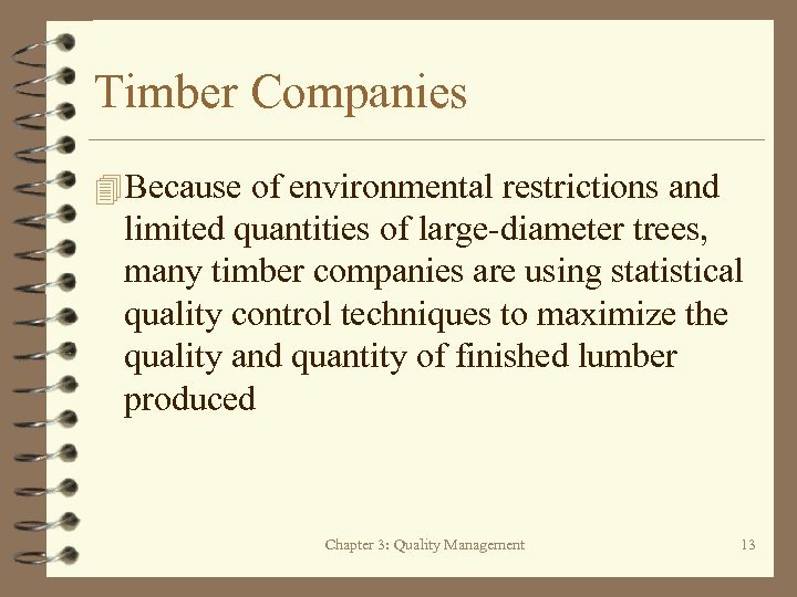 Timber Companies 4 Because of environmental restrictions and limited quantities of large-diameter trees, many