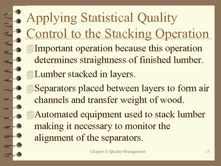 Applying Statistical Quality Control to the Stacking Operation 4 Important operation because this operation