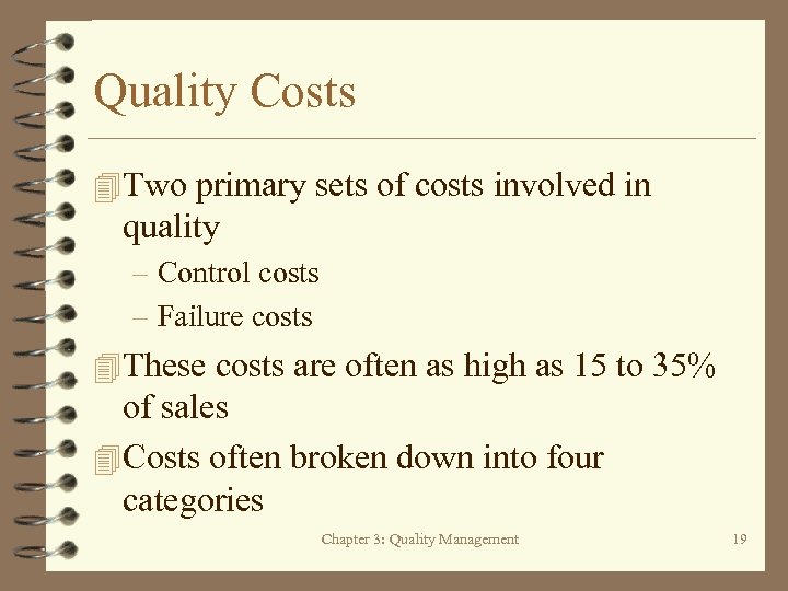 Quality Costs 4 Two primary sets of costs involved in quality – Control costs