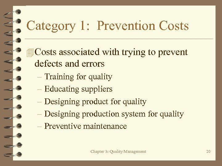Category 1: Prevention Costs 4 Costs associated with trying to prevent defects and errors