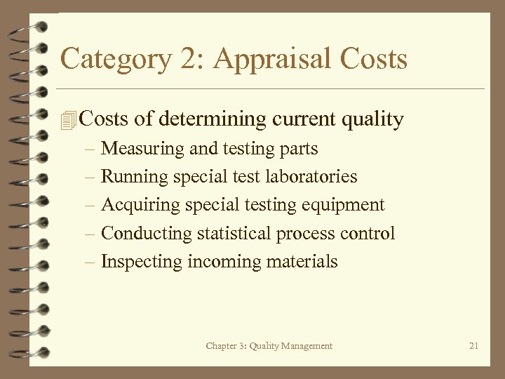 Category 2: Appraisal Costs 4 Costs of determining current quality – Measuring and testing