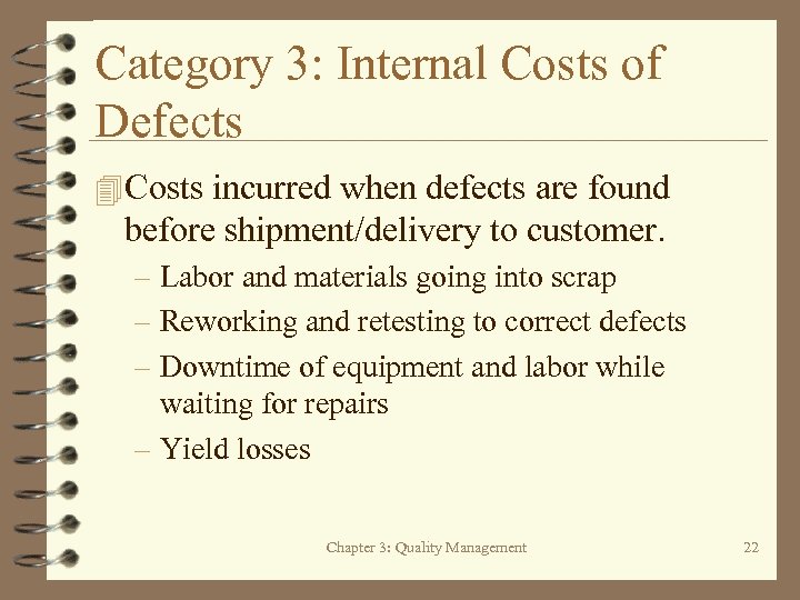 Category 3: Internal Costs of Defects 4 Costs incurred when defects are found before