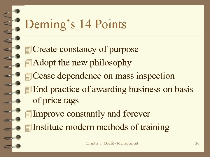 Deming’s 14 Points 4 Create constancy of purpose 4 Adopt the new philosophy 4