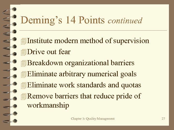 Deming’s 14 Points continued 4 Institute modern method of supervision 4 Drive out fear
