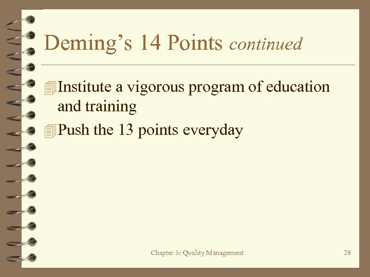 Deming’s 14 Points continued 4 Institute a vigorous program of education and training 4