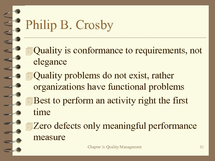 Philip B. Crosby 4 Quality is conformance to requirements, not elegance 4 Quality problems