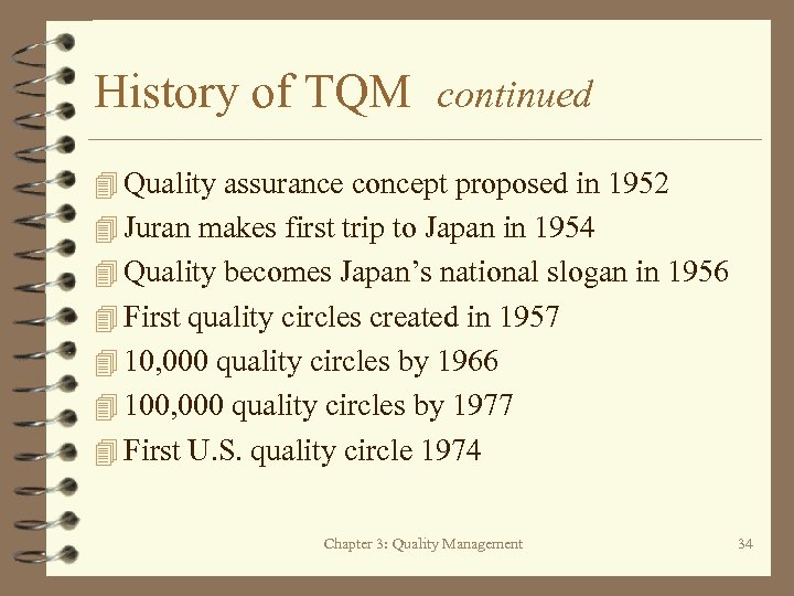 History of TQM continued 4 Quality assurance concept proposed in 1952 4 Juran makes