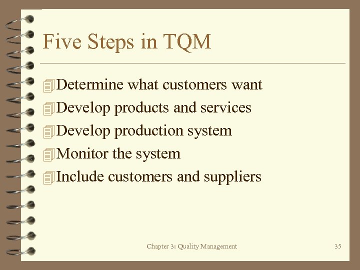 Five Steps in TQM 4 Determine what customers want 4 Develop products and services