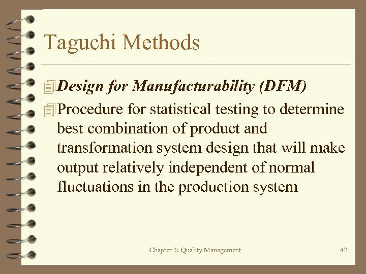 Taguchi Methods 4 Design for Manufacturability (DFM) 4 Procedure for statistical testing to determine