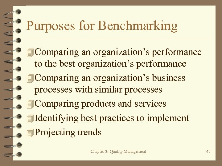 Purposes for Benchmarking 4 Comparing an organization’s performance to the best organization’s performance 4