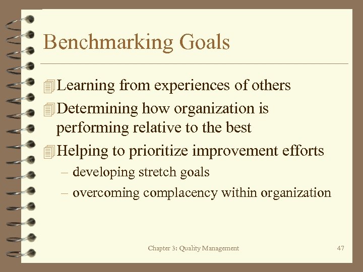 Benchmarking Goals 4 Learning from experiences of others 4 Determining how organization is performing