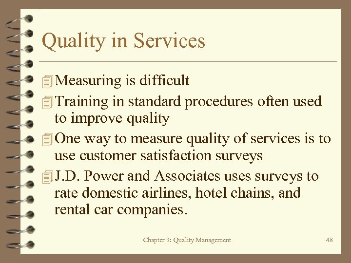 Quality in Services 4 Measuring is difficult 4 Training in standard procedures often used