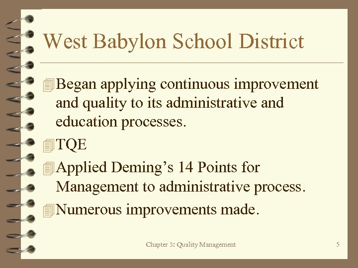 West Babylon School District 4 Began applying continuous improvement and quality to its administrative