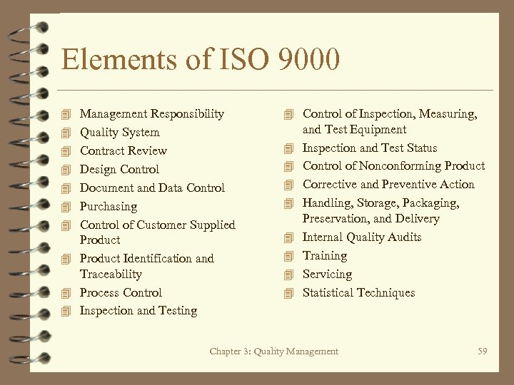 Elements of ISO 9000 4 Management Responsibility 4 Control of Inspection, Measuring, 4 Quality