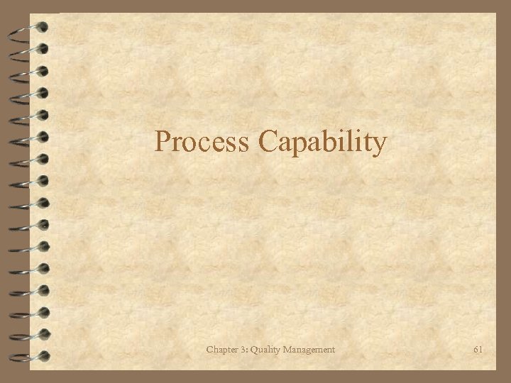 Process Capability Chapter 3: Quality Management 61 