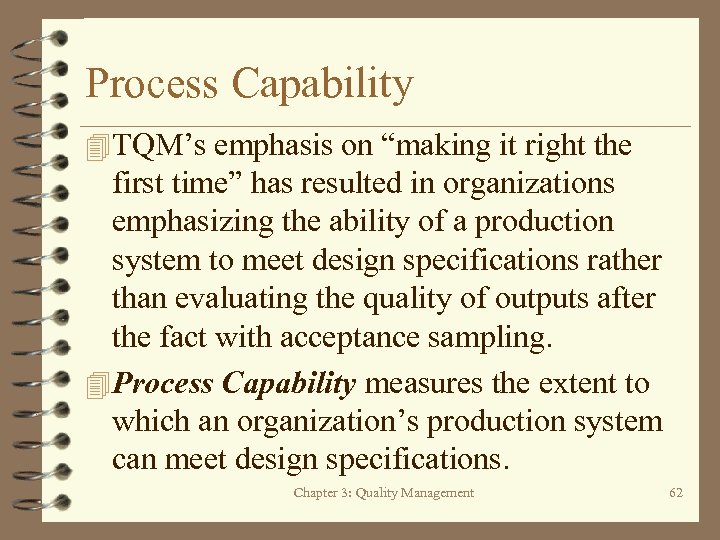 Process Capability 4 TQM’s emphasis on “making it right the first time” has resulted