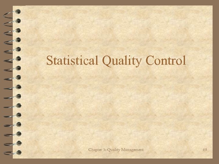 Statistical Quality Control Chapter 3: Quality Management 68 