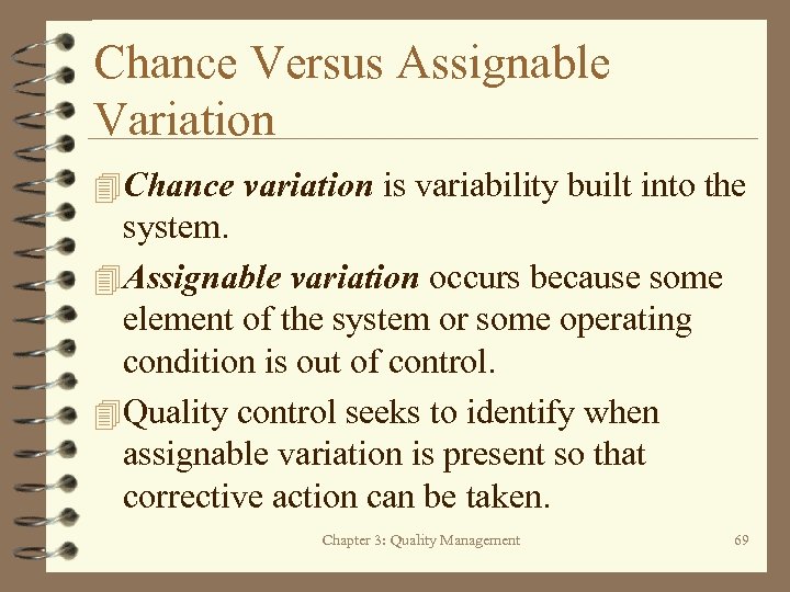 Chance Versus Assignable Variation 4 Chance variation is variability built into the system. 4