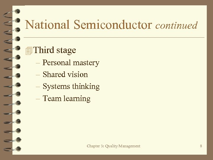 National Semiconductor continued 4 Third stage – Personal mastery – Shared vision – Systems