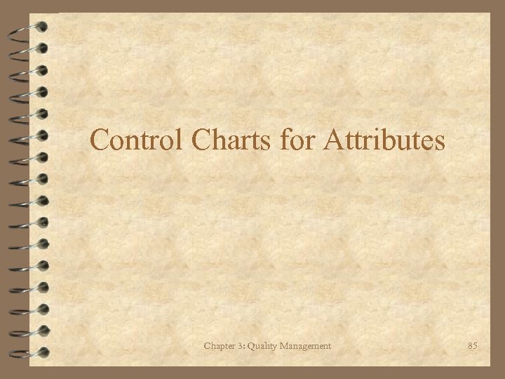 Control Charts for Attributes Chapter 3: Quality Management 85 