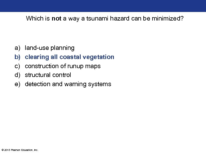 Which is not a way a tsunami hazard can be minimized? a) b) c)