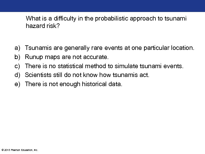 What is a difficulty in the probabilistic approach to tsunami hazard risk? a) b)