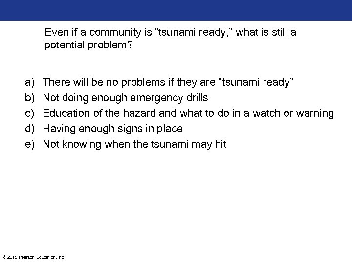 Even if a community is “tsunami ready, ” what is still a potential problem?