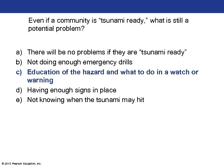 Even if a community is “tsunami ready, ” what is still a potential problem?