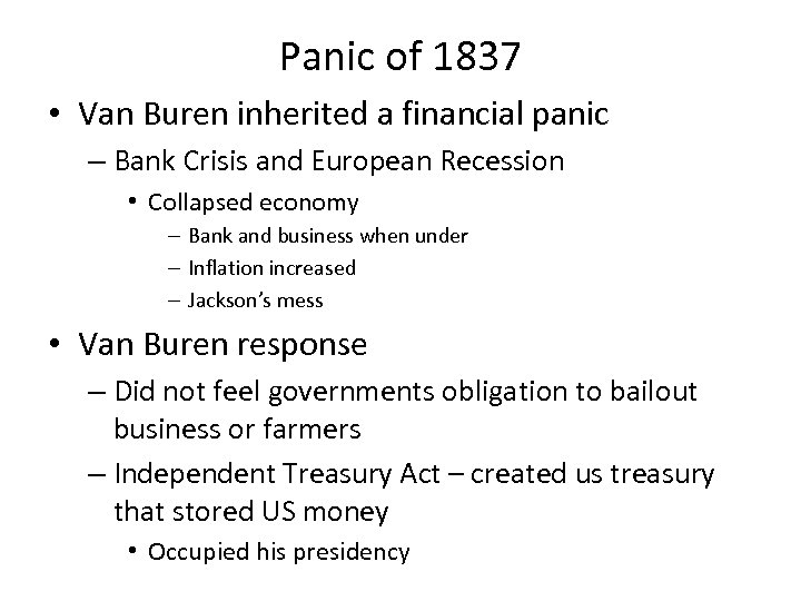 Panic of 1837 • Van Buren inherited a financial panic – Bank Crisis and