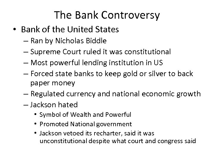 The Bank Controversy • Bank of the United States – Ran by Nicholas Biddle