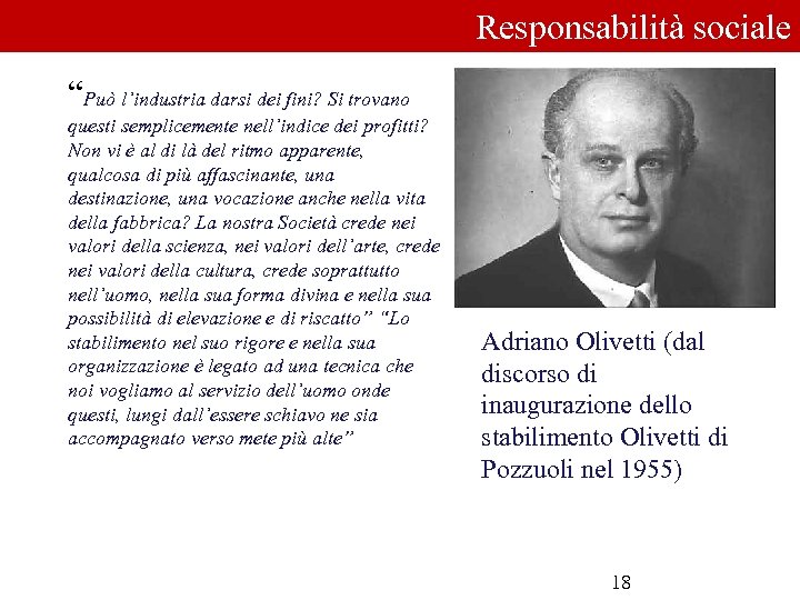 Responsabilità sociale “Può l’industria darsi dei fini? Si trovano questi semplicemente nell’indice dei profitti?