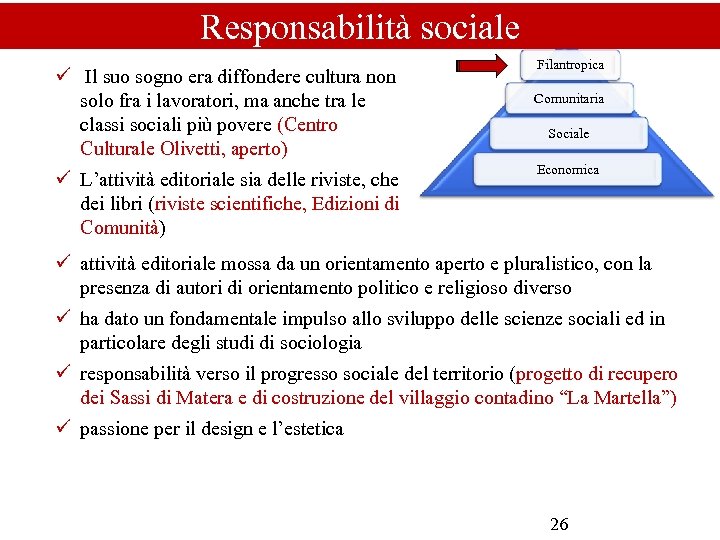 Responsabilità sociale ü Il suo sogno era diffondere cultura non solo fra i lavoratori,