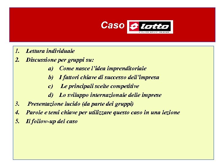 Caso 1. 2. 3. 4. 5. Lettura individuale Discussione per gruppi su: a) Come