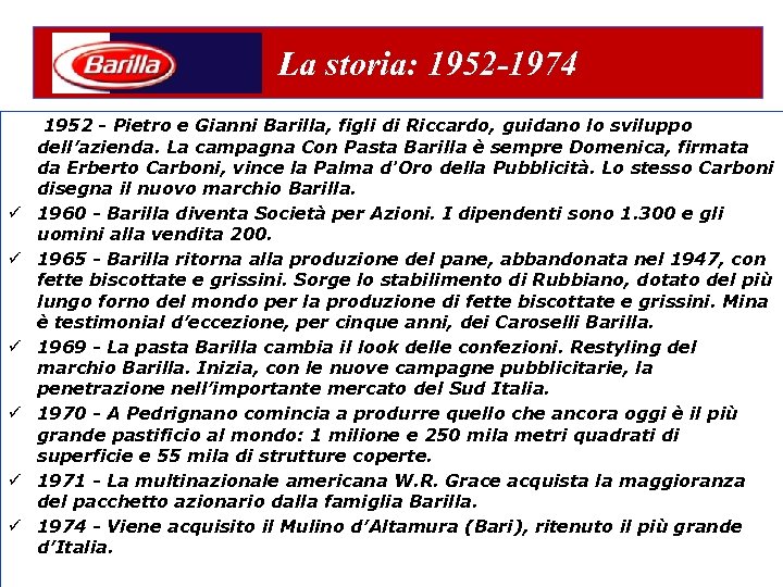 La storia: 1952 -1974 ü 1952 - Pietro e Gianni Barilla, figli di Riccardo,