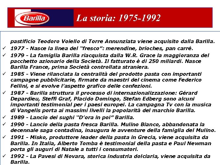 La storia: 1975 -1992 ü 1975 - Nasce Mulino Bianco, la linea dei prodotti